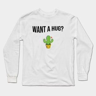 Want a hug? Long Sleeve T-Shirt